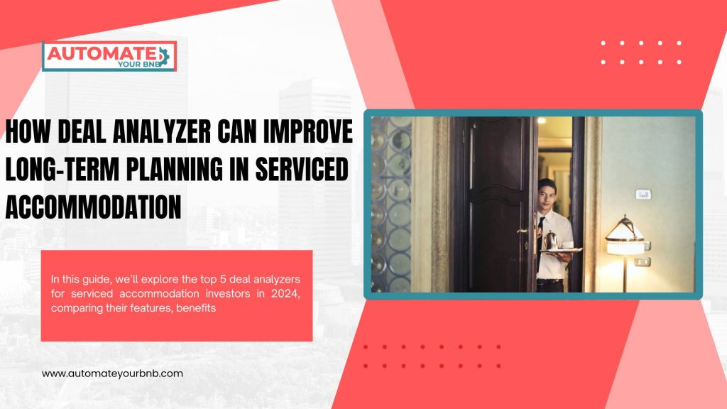 How Deal Analyzer Can Improve Long-Term Planning in Serviced Accommodation